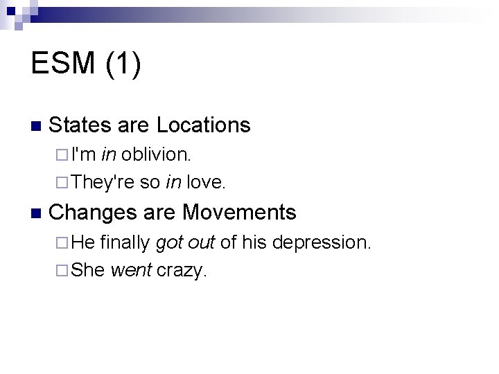 ESM (1) n States are Locations ¨ I'm in oblivion. ¨ They're so in