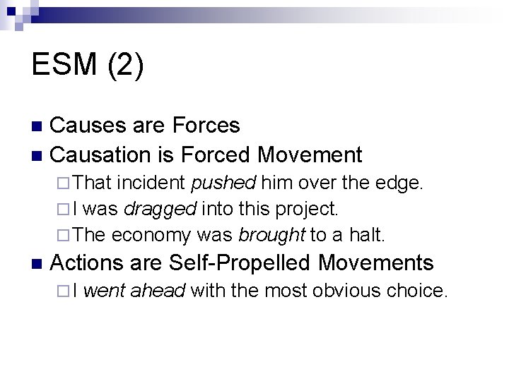 ESM (2) Causes are Forces n Causation is Forced Movement n ¨ That incident