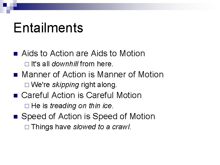 Entailments n Aids to Action are Aids to Motion ¨ It's n all downhill