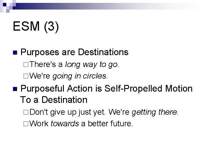ESM (3) n Purposes are Destinations ¨ There's a long way to go. ¨