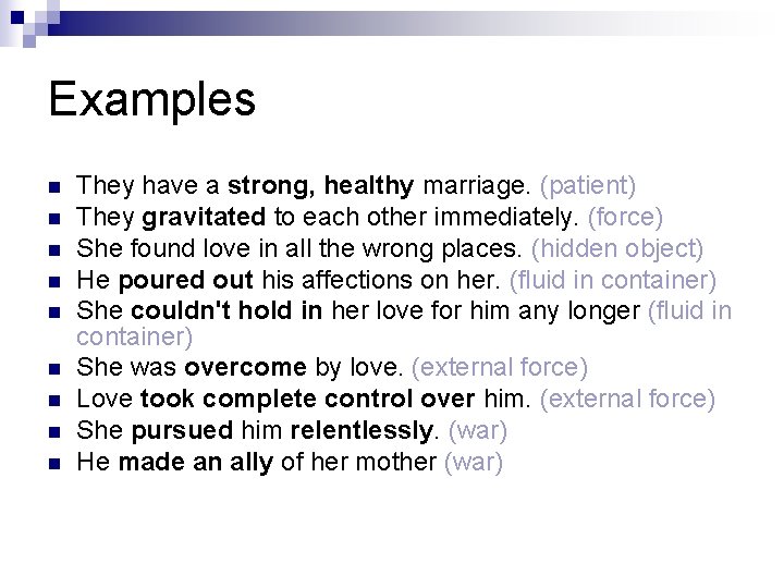Examples n n n n n They have a strong, healthy marriage. (patient) They
