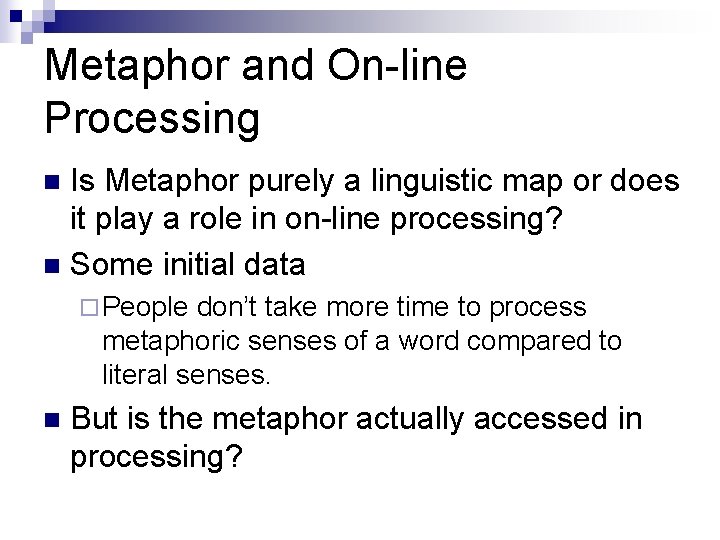 Metaphor and On-line Processing Is Metaphor purely a linguistic map or does it play