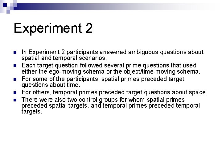 Experiment 2 n n n In Experiment 2 participants answered ambiguous questions about spatial