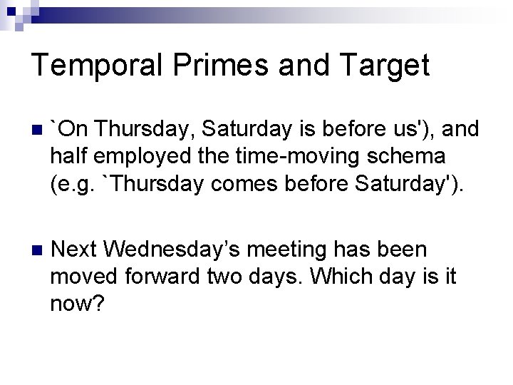 Temporal Primes and Target n `On Thursday, Saturday is before us'), and half employed