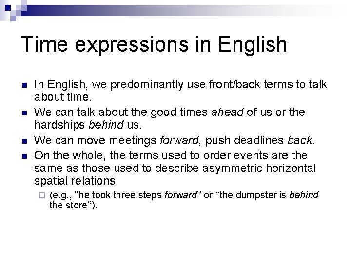 Time expressions in English n n In English, we predominantly use front/back terms to