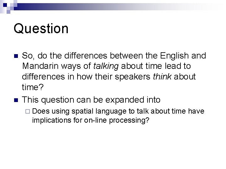 Question n n So, do the differences between the English and Mandarin ways of