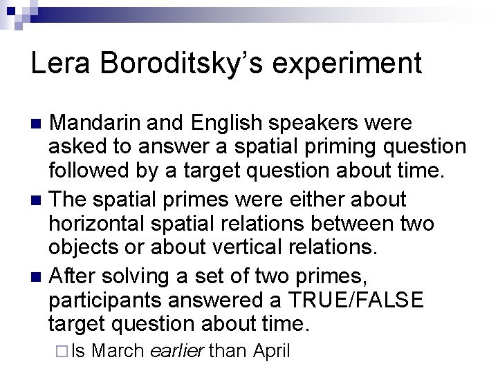 Lera Boroditsky’s experiment Mandarin and English speakers were asked to answer a spatial priming