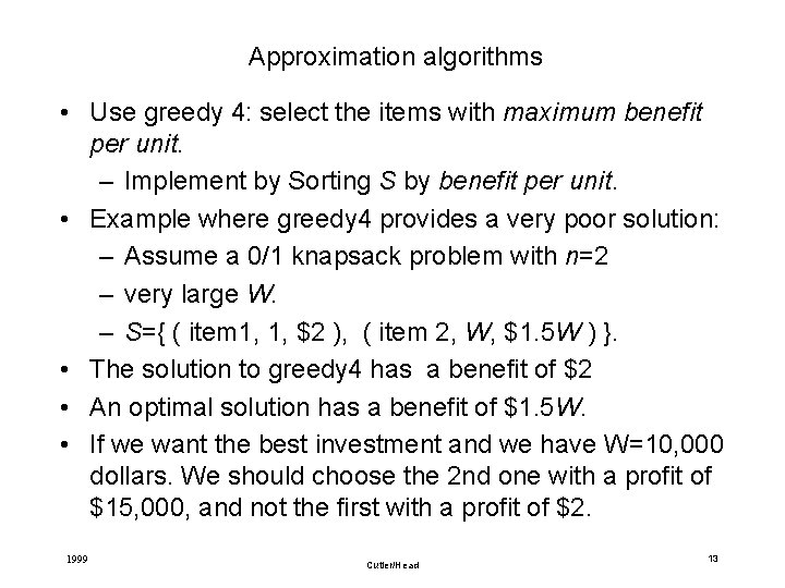 Approximation algorithms • Use greedy 4: select the items with maximum benefit per unit.