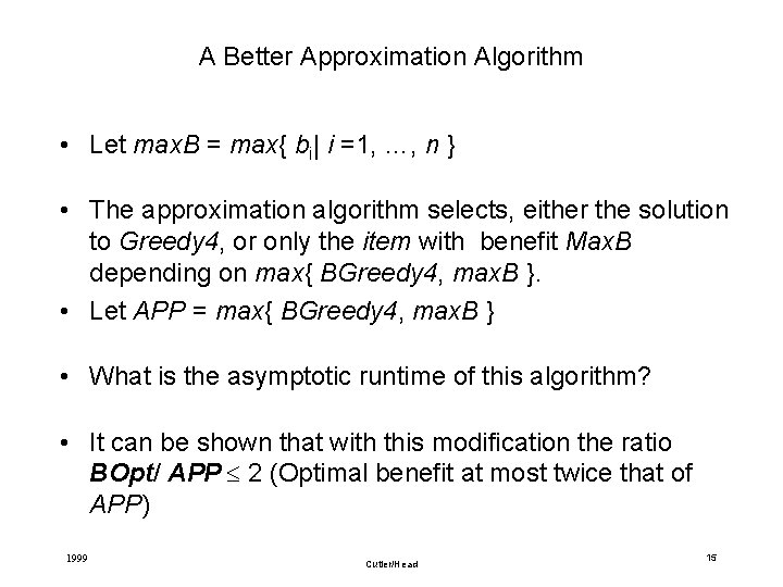 A Better Approximation Algorithm • Let max. B = max{ bi| i =1, …,