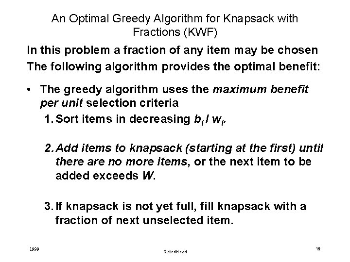An Optimal Greedy Algorithm for Knapsack with Fractions (KWF) In this problem a fraction