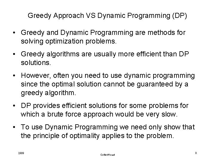 Greedy Approach VS Dynamic Programming (DP) • Greedy and Dynamic Programming are methods for