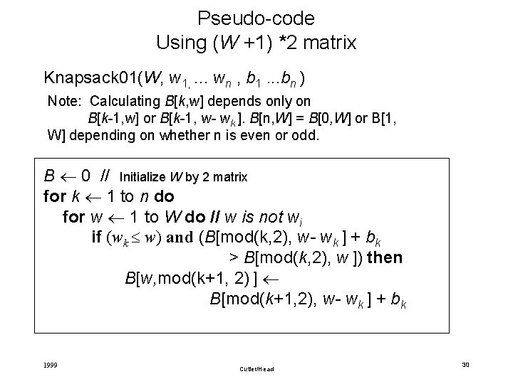 Pseudo-code Using (W +1) *2 matrix Knapsack 01(W, w 1, . . . wn