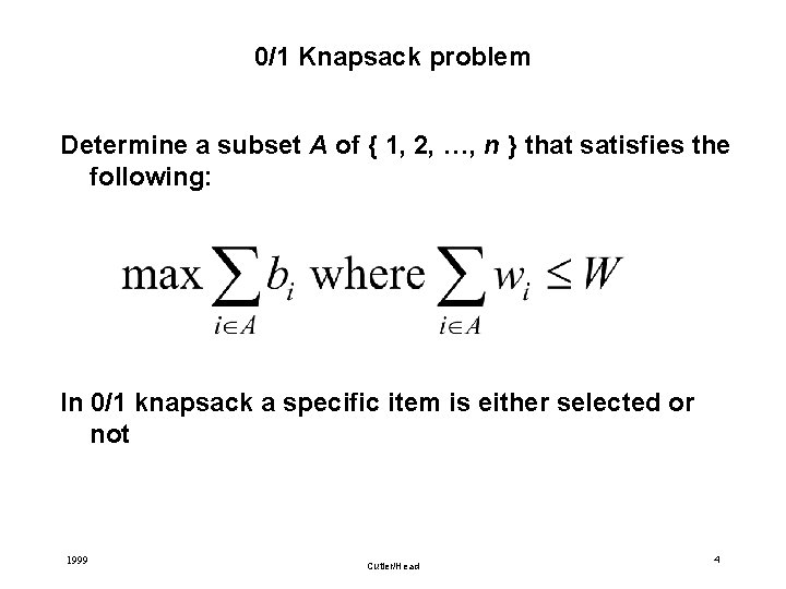 0/1 Knapsack problem Determine a subset A of { 1, 2, …, n }