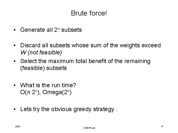 Brute force! • Generate all 2 n subsets • Discard all subsets whose sum