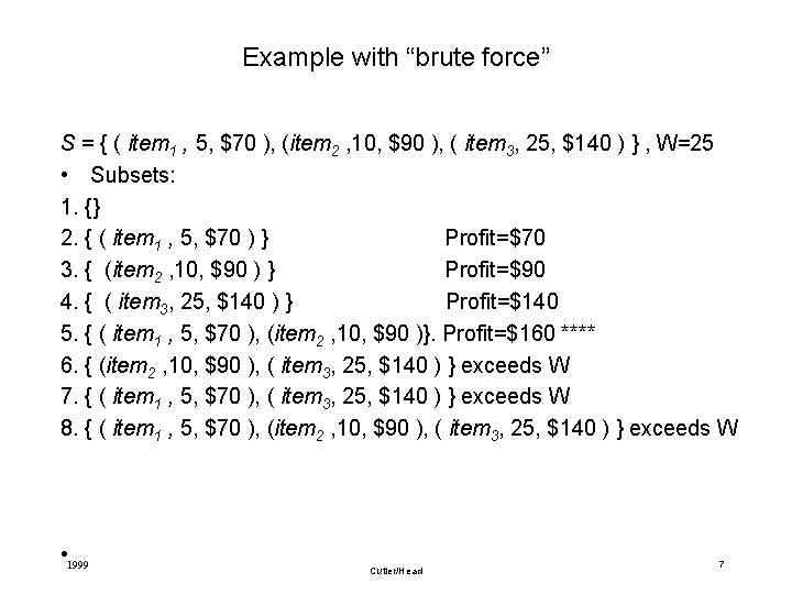 Example with “brute force” S = { ( item 1 , 5, $70 ),
