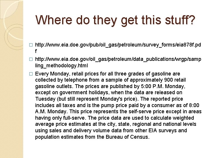 Where do they get this stuff? � http: //www. eia. doe. gov/pub/oil_gas/petroleum/survey_forms/eia 878 f.
