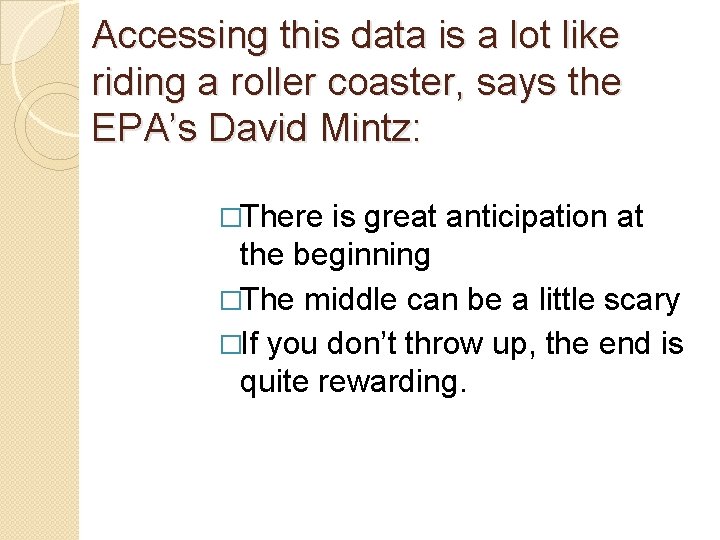 Accessing this data is a lot like riding a roller coaster, says the EPA’s