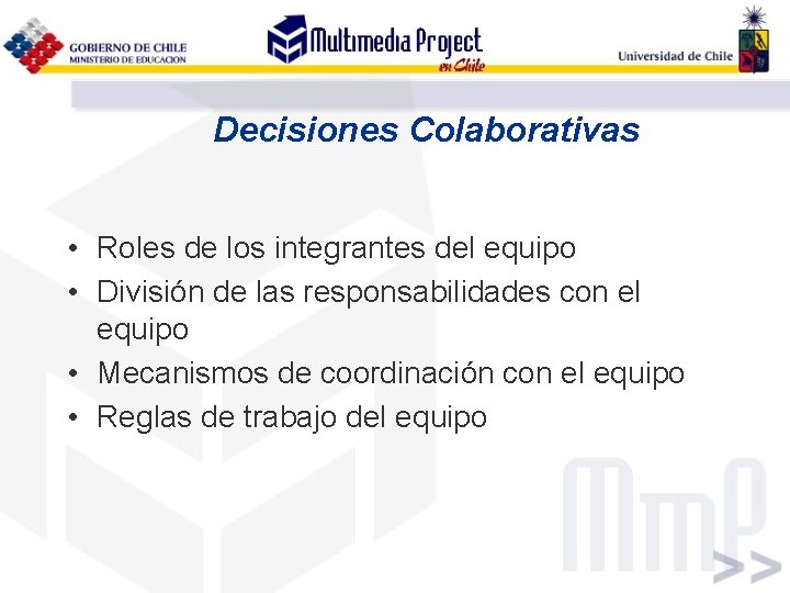 Decisiones Colaborativas • Roles de los integrantes del equipo • División de las responsabilidades