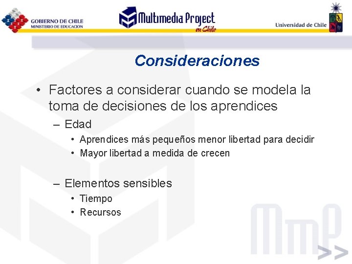 Consideraciones • Factores a considerar cuando se modela la toma de decisiones de los