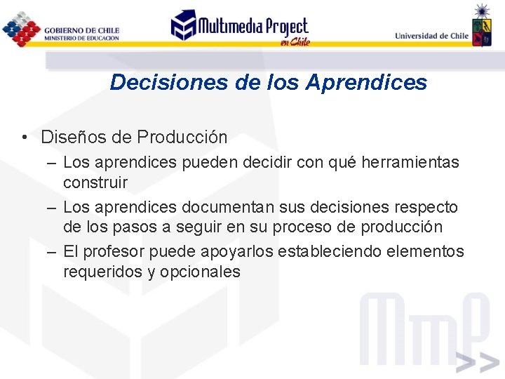 Decisiones de los Aprendices • Diseños de Producción – Los aprendices pueden decidir con