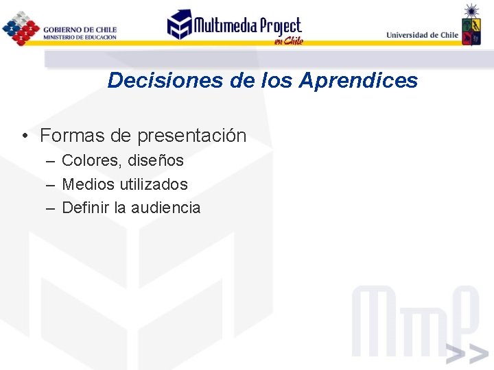 Decisiones de los Aprendices • Formas de presentación – Colores, diseños – Medios utilizados