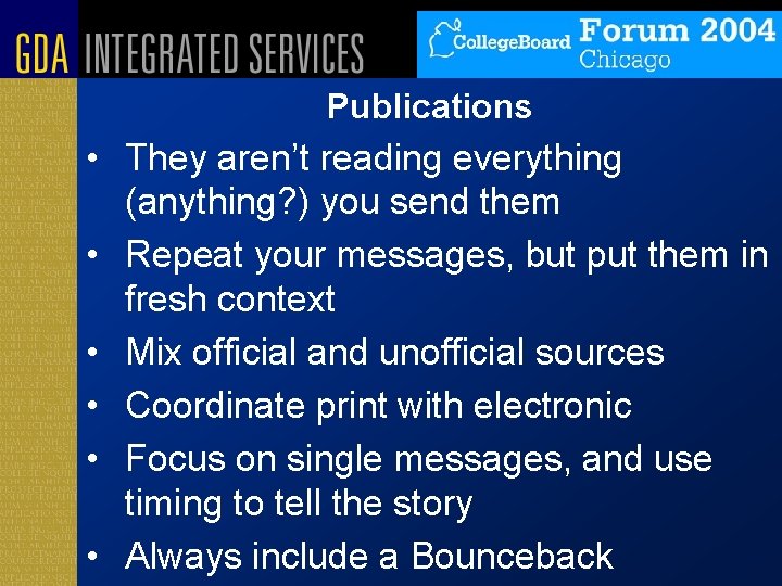 Publications • They aren’t reading everything (anything? ) you send them • Repeat your