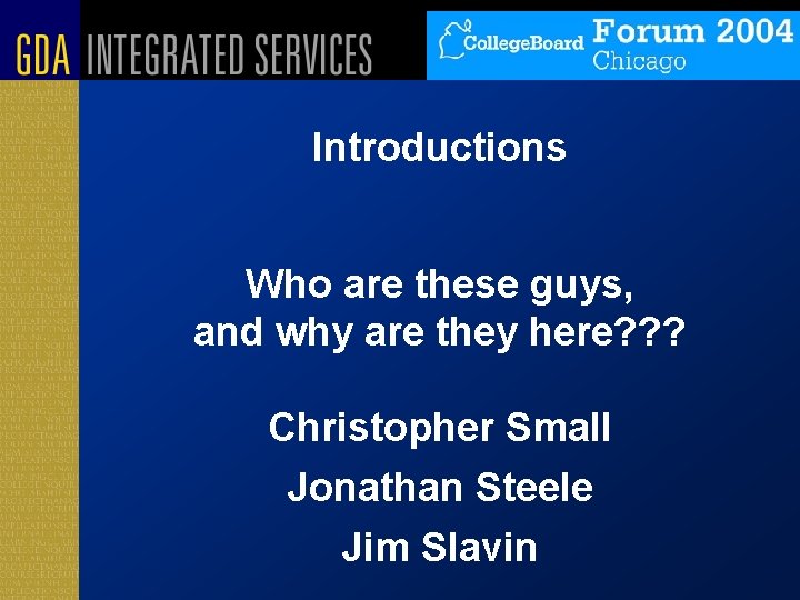 Introductions Who are these guys, and why are they here? ? ? Christopher Small