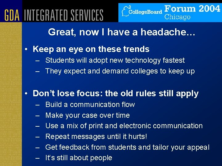 Great, now I have a headache… • Keep an eye on these trends –