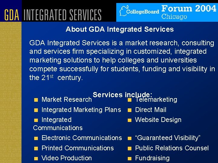 About GDA Integrated Services is a market research, consulting and services firm specializing in