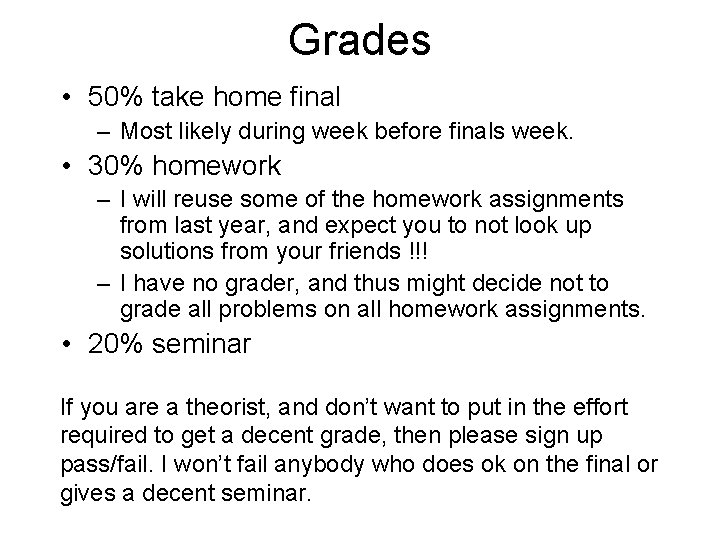 Grades • 50% take home final – Most likely during week before finals week.