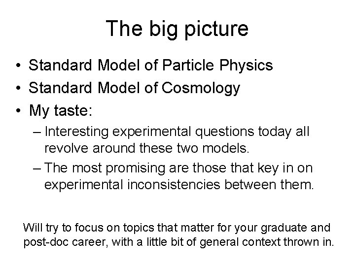 The big picture • Standard Model of Particle Physics • Standard Model of Cosmology