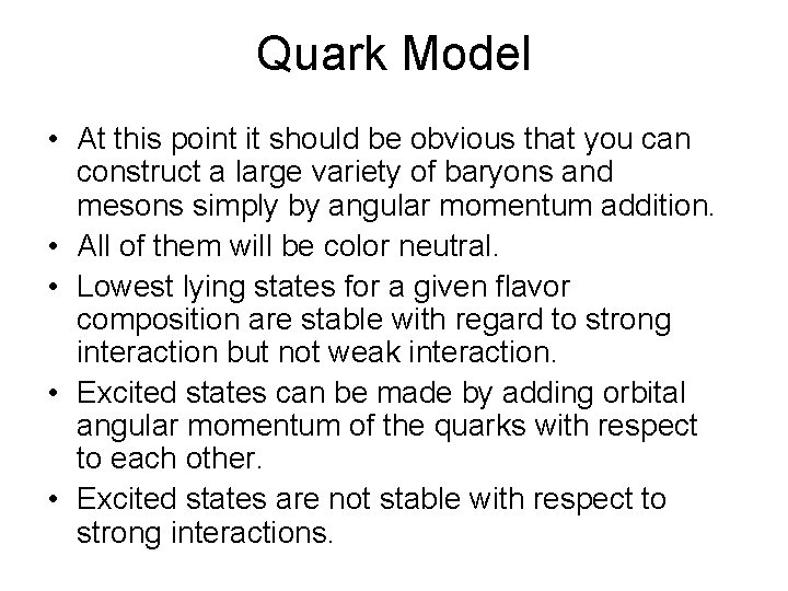 Quark Model • At this point it should be obvious that you can construct