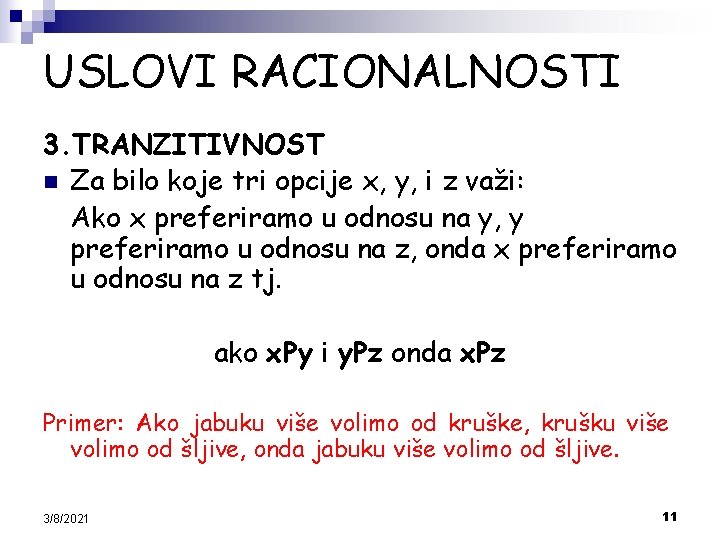 USLOVI RACIONALNOSTI 3. TRANZITIVNOST n Za bilo koje tri opcije x, y, i z