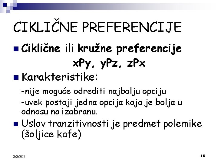 CIKLIČNE PREFERENCIJE n Ciklične ili kružne preferencije x. Py, y. Pz, z. Px n