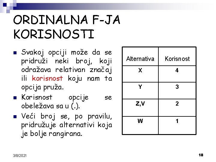 ORDINALNA F-JA KORISNOSTI n n n Svakoj opciji može da se pridruži neki broj,