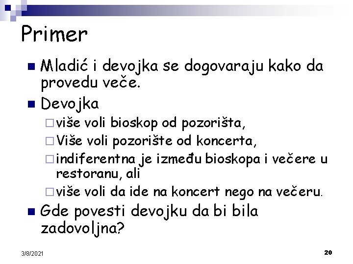 Primer Mladić i devojka se dogovaraju kako da provedu veče. n Devojka n ¨