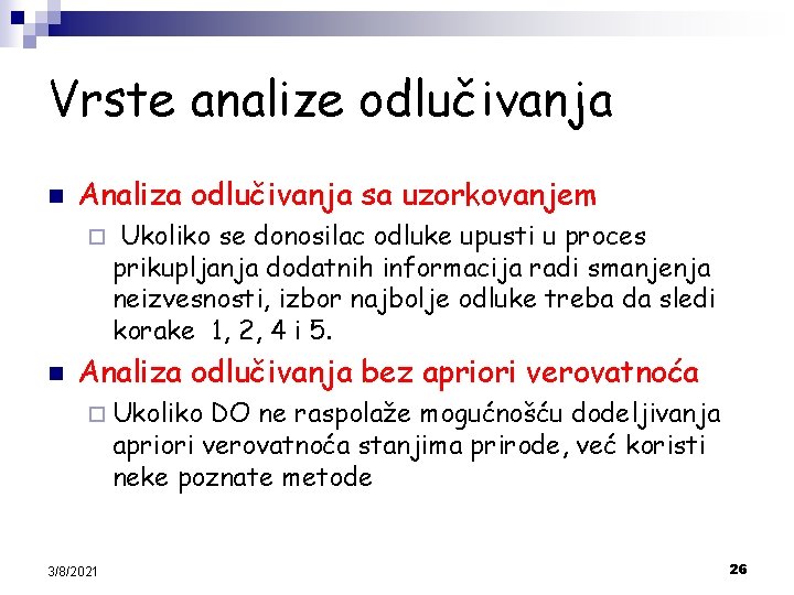 Vrste analize odlučivanja n Analiza odlučivanja sa uzorkovanjem ¨ n Ukoliko se donosilac odluke