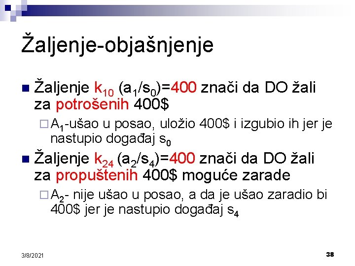 Žaljenje-objašnjenje n Žaljenje k 10 (a 1/s 0)=400 znači da DO žali za potrošenih