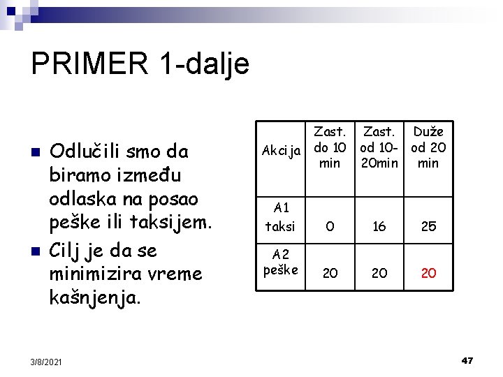 PRIMER 1 -dalje n n Odlučili smo da biramo između odlaska na posao peške