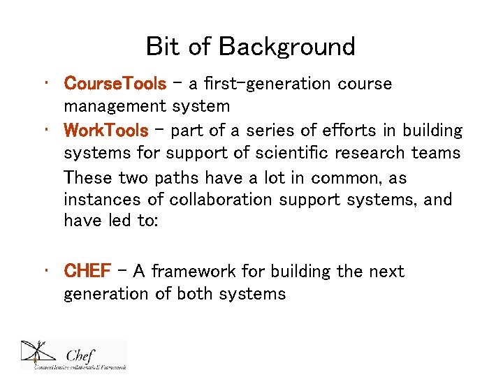 Bit of Background • Course. Tools – a first-generation course management system • Work. Bit of Background • Course. Tools – a first-generation course management system • Work.
