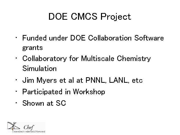 DOE CMCS Project • Funded under DOE Collaboration Software grants • Collaboratory for Multiscale DOE CMCS Project • Funded under DOE Collaboration Software grants • Collaboratory for Multiscale