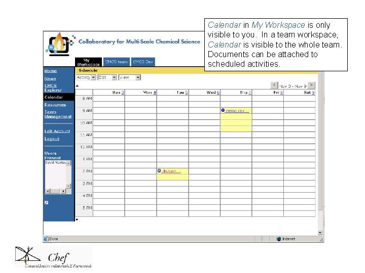 Calendar in My Workspace is only visible to you. In a team workspace, Calendar Calendar in My Workspace is only visible to you. In a team workspace, Calendar