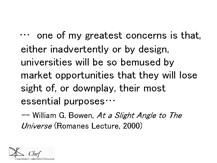 … one of my greatest concerns is that, either inadvertently or by design, universities … one of my greatest concerns is that, either inadvertently or by design, universities