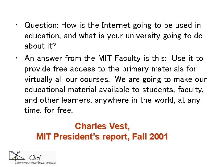 • Question: How is the Internet going to be used in education, and • Question: How is the Internet going to be used in education, and