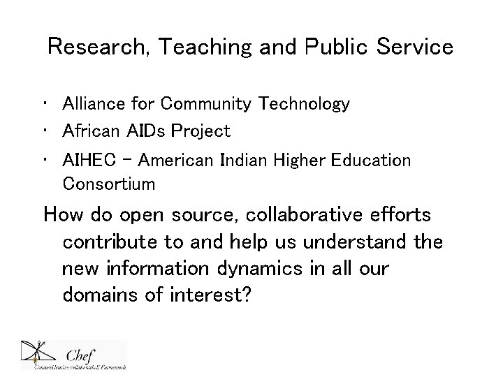 Research, Teaching and Public Service • Alliance for Community Technology • African AIDs Project Research, Teaching and Public Service • Alliance for Community Technology • African AIDs Project