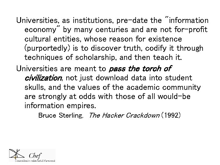 Universities, as institutions, pre-date the "information economy" by many centuries and are not for-profit Universities, as institutions, pre-date the "information economy" by many centuries and are not for-profit