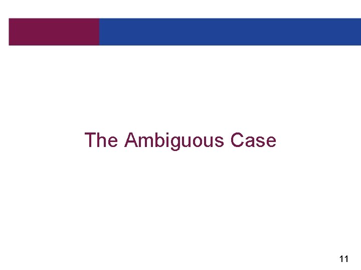 The Ambiguous Case 11 