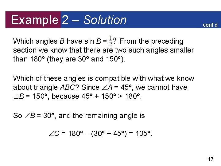 Example 2 – Solution cont’d Which angles B have sin B = From the