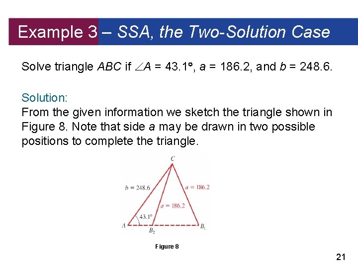 Example 3 – SSA, the Two-Solution Case Solve triangle ABC if A = 43.