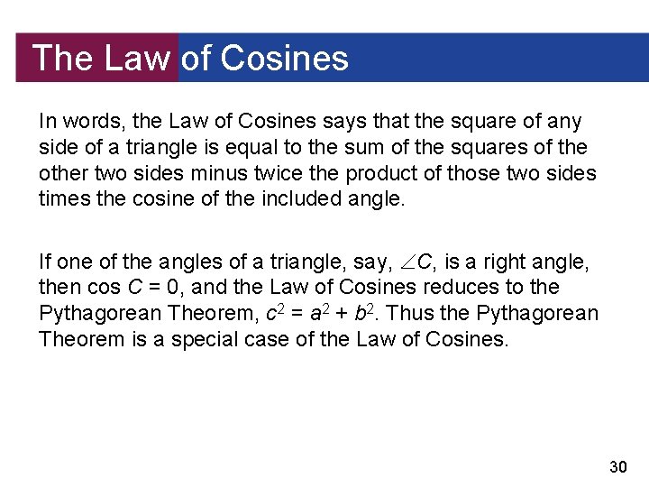 The Law of Cosines In words, the Law of Cosines says that the square